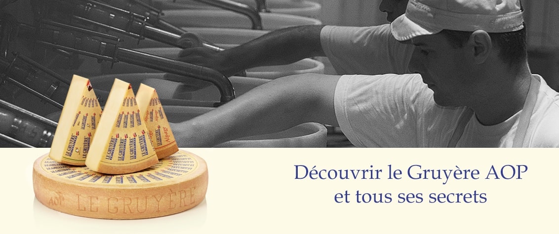 Découvrir le Gruyère AOP et tous ses secrets