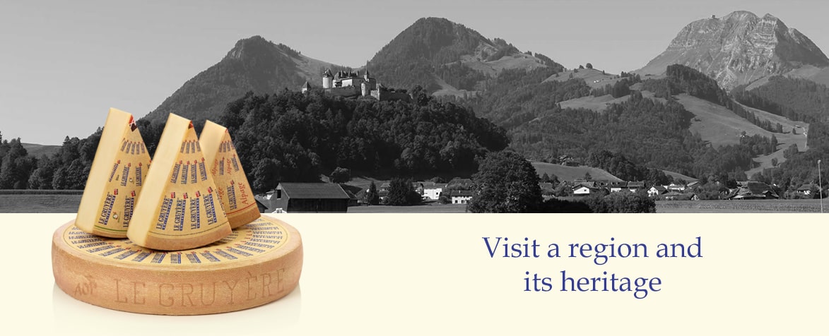 Visit a region and its heritage Gruyère